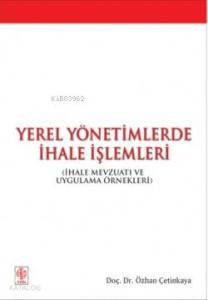 Yerel Yönetimlerde İhale İşlemleri; İhale Mevzuatı ve Uygulama Örnekleri