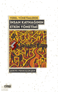 Yerel Yönetimlerde İnsan Kaynağının Etkin Yönetimi