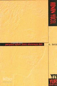 Yeryüzü Aşkın Yüzü Oluncaya Dek