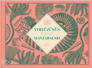 Yeryüzünün Kayıp Manzaraları (Ciltli)