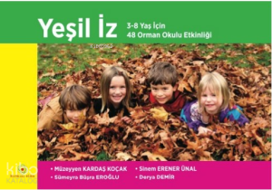 Yeşil İz ;3-8 Yaş için 48 Orman Okulu Etkinliği