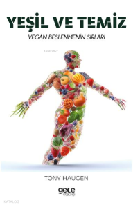 Yeşil ve Temiz;Vegan Beslenmenin Sırları