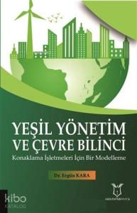 Yeşil Yönetim ve Çevre Bilinci; Konaklama İşletmeleri İçin Bir Modelleme