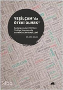 Yeşilçamda Öteki Olmak; Başlangıcından 1980lere Türkiye Sinemasında Gayrimüslim Temsilleri