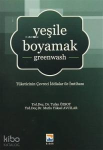 Yeşile Boyamak; Tüketicinin Çevreci İddialar ile İmtihanı