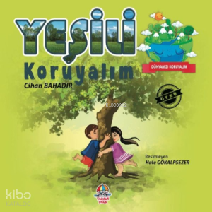 Yeşili Koruyalım - Dünyamızı Koruyalım