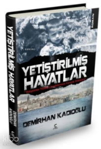 Yetiştirilmiş Hayatlar; Yetiştirme Yurdunda Kalan Çocukların Gerçek Hikayesi