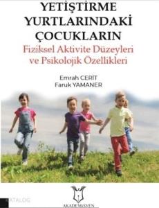 Yetiştirme Yurtlarındaki Çocukların Fiziksel Aktivite Düzeyleri ve Psikolojik Özellikleri