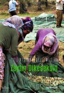 Yetmişinde Bile Mesela Zeytin Dikeceksin