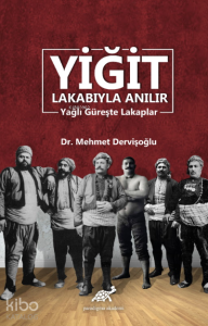 Yiğit Lakabıyla Anılır Yağlı Güreşte Lakaplar