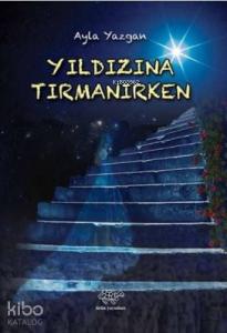 Yıldızına Tırmanırken