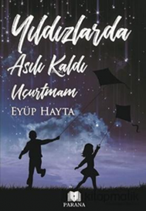 Yıldızlarda Asılı Kaldı Uçurtmam