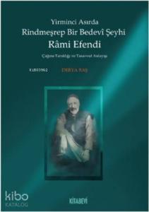 Yirminci Asırda Rindmeşrep Bir Bedevî Şeyhi Râmi Efendi; Çağına Tanıklığı ve Tasavvuf Anlayışı
