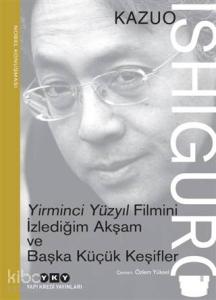 Yirminci Yüzyıl Filmini İzlediğim Akşam ve Başka Küçük Keşifler; Nobel Konuşması