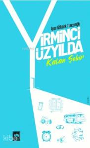 Yirminci Yüzyılda Kalan Şehir