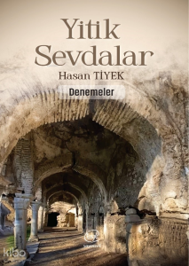 Yitik Sevdalar - Denemeler