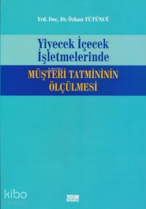 Yiyecek İçecek İşletmelerinde Müşteri Tatmininin Ölçülmesi