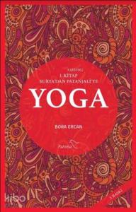 Yoga 1.Kitap: Surya'dan Patanjali'ye