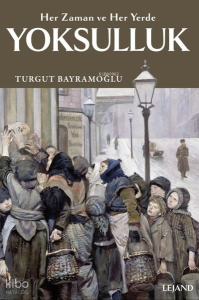 Yoksulluk: Her Zaman ve Her Yerde