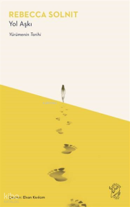 Yol Aşkı – Yürümenin Tarihi