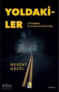Yoldakiler; 15 Temmuz Karanlığından Aydınlığa