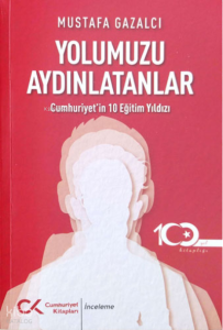 Yolumuzu Aydınlatanlar;Cumhuriyet’in 10 Eğitim Yıldızı