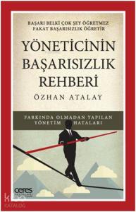 Yöneticinin Başarısızlık Rehberi; Farkında Olmadan Yapılan Yönetim Hataları