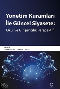 Yönetim Kuramları ile Güncel Siyaset : Okul ve Girişimcilik Perspektifi