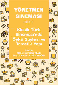Yönetmen Sineması Cilt-I: Klasik Türk Sinemasında Öykü Söylem ve Tematik Yapı