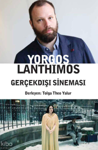 Yorgos Lanthimos – Gerçekdışı Sineması