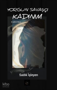 Yorgun Savaşçı Kadınım