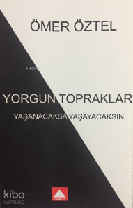 Yorgun Topraklar;Yaşanacaksa Yaşayacaksın