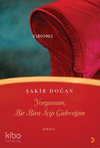 Yorgunum, Bir Bira İçip Gideceğim