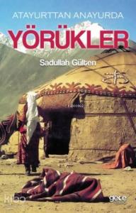 Yörükler; Atayurttan Anayurda Yörükler