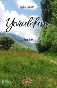 Yoruldum - Şiirler