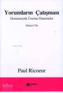 Yorumların Çatışması; Hermenoytik Üzerine Denemeler -Birinci Cilt-