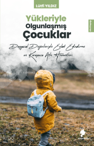 Yükleriyle Olgunlaşmış Çocuklar