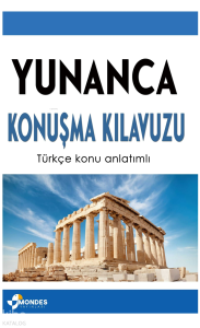 Yunanca Konuşma Klavuzu;Türkçe Konu Anlatımlı