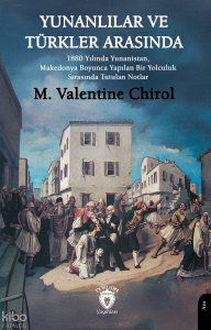 Yunanlılar ve Türkler Arasında;1880 Yılında Yunanistan, Makedonya Boyunca Yapılan Bir Yolculuk Sırasında Tutulan Notlar