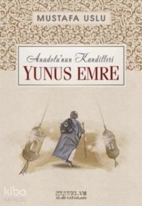 Yunus Emre / Anadolu’nun Kandilleri