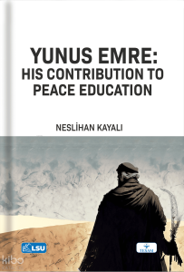Yunus Emre: His Contribution to Peace Education