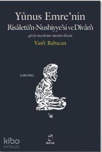Yunus Emre'nin Risaletü'n-Nushiyye'si ve Divan'ı; Giriş - İnceleme - Metin - Dizin