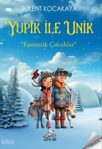 Yupik İle Unik;Fantastik Çocuklar-