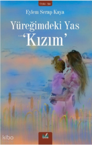 Yüreğimdeki Yas ;'Kızım'