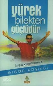 Yürek Bilekten Güçlüdür; Duygulara Yüksek Dokunuş