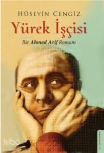 Yürek İşçisi; Bir Ahmed Arif Romanı
