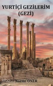 Yurtiçi Gezilerim