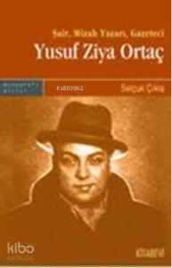 Yusuf Ziya Ortaç; Şair, Mizah Yazarı, Gazeteci