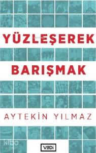 Yüzleşerek Barışmak