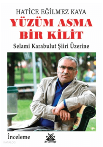 Yüzüm Asma Bir Kilit;Selami Karabulut Şiiri Üzerine
